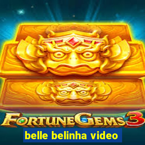 belle belinha video